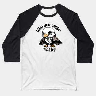 Who You Callin' Bald? Baseball T-Shirt